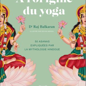 A l’Origine du Yoga – 50 asanas expliquées