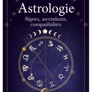 Astrologie – Signes, ascendants, compatibilités