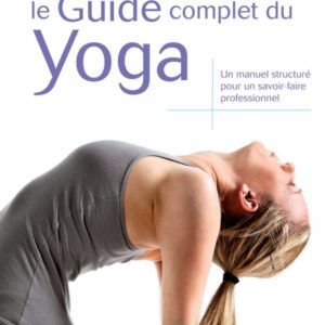 Le Guide Complet du Yoga